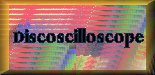 DISCOSCILLOSCOPE